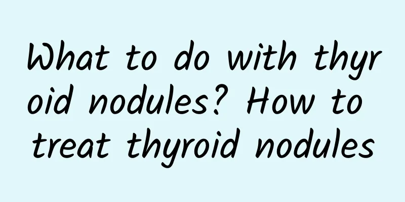 What to do with thyroid nodules? How to treat thyroid nodules