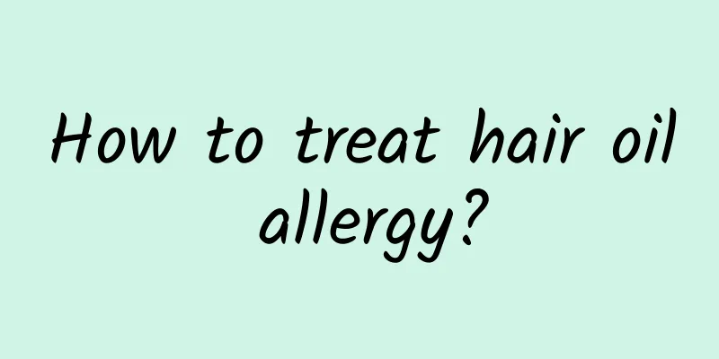 How to treat hair oil allergy?