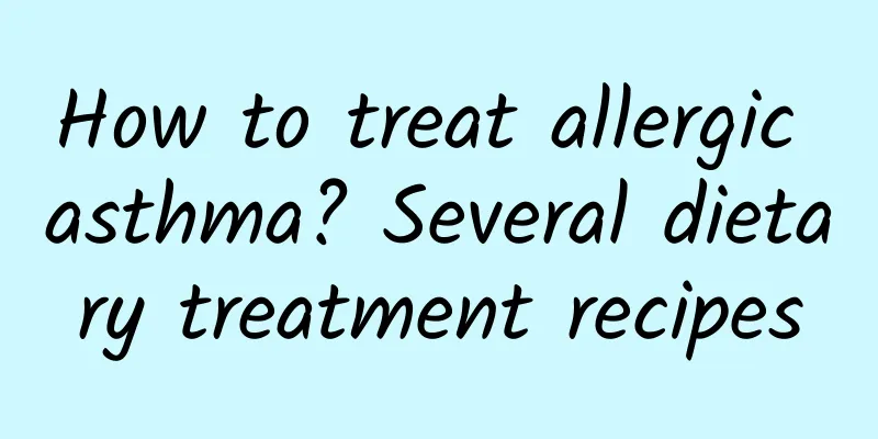 How to treat allergic asthma? Several dietary treatment recipes