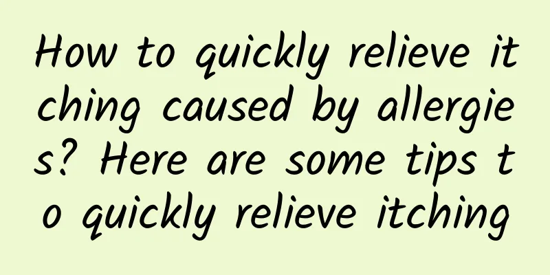 How to quickly relieve itching caused by allergies? Here are some tips to quickly relieve itching
