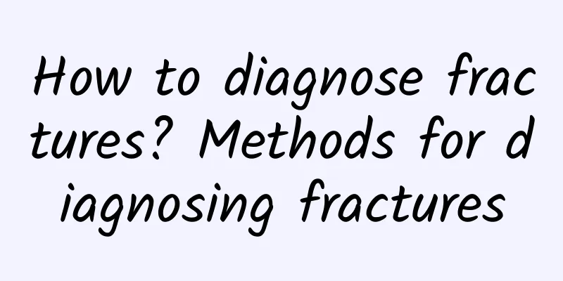 How to diagnose fractures? Methods for diagnosing fractures