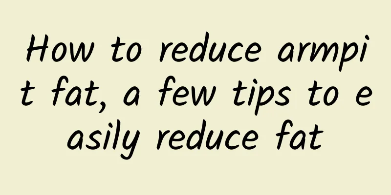 How to reduce armpit fat, a few tips to easily reduce fat