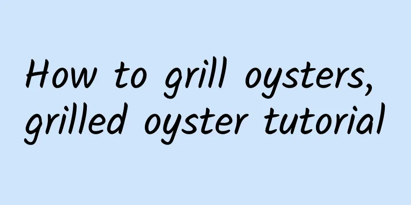 How to grill oysters, grilled oyster tutorial