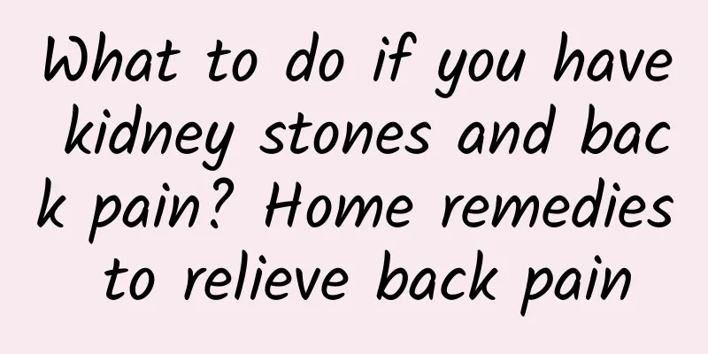 What to do if you have kidney stones and back pain? Home remedies to relieve back pain
