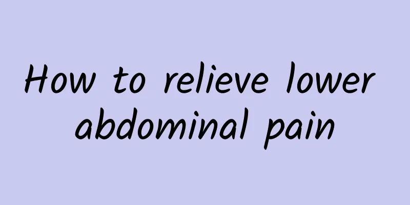 How to relieve lower abdominal pain
