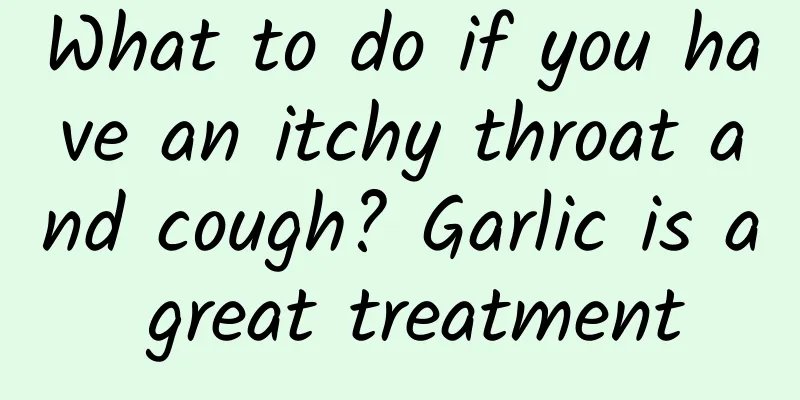 What to do if you have an itchy throat and cough? Garlic is a great treatment