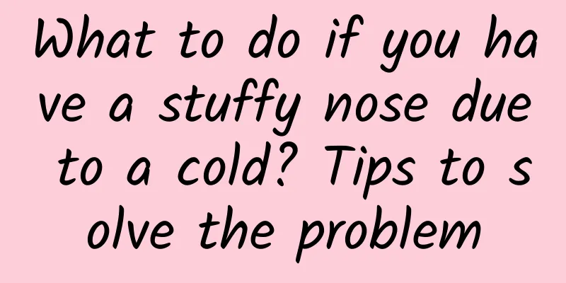 What to do if you have a stuffy nose due to a cold? Tips to solve the problem