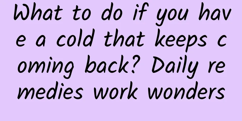 What to do if you have a cold that keeps coming back? Daily remedies work wonders