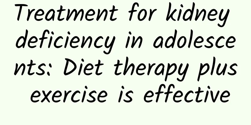 Treatment for kidney deficiency in adolescents: Diet therapy plus exercise is effective