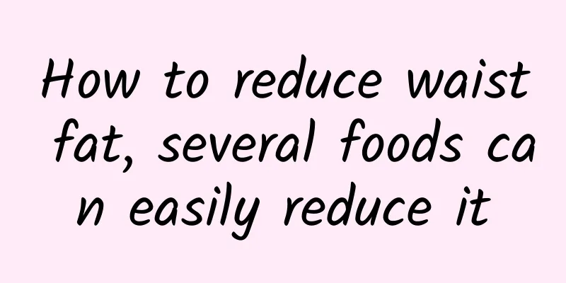 How to reduce waist fat, several foods can easily reduce it