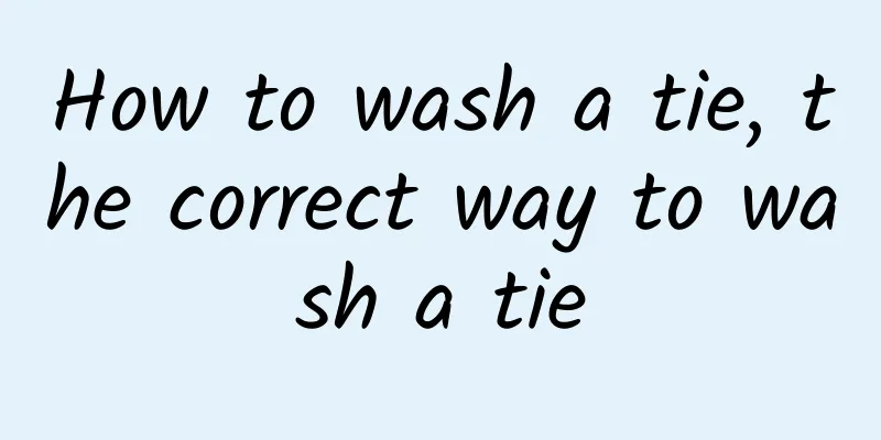 How to wash a tie, the correct way to wash a tie