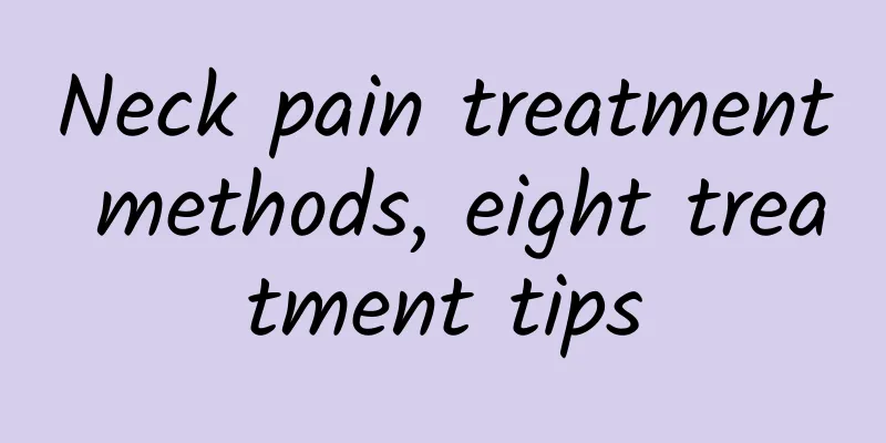 Neck pain treatment methods, eight treatment tips