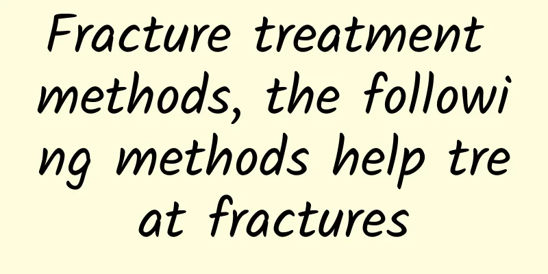 Fracture treatment methods, the following methods help treat fractures