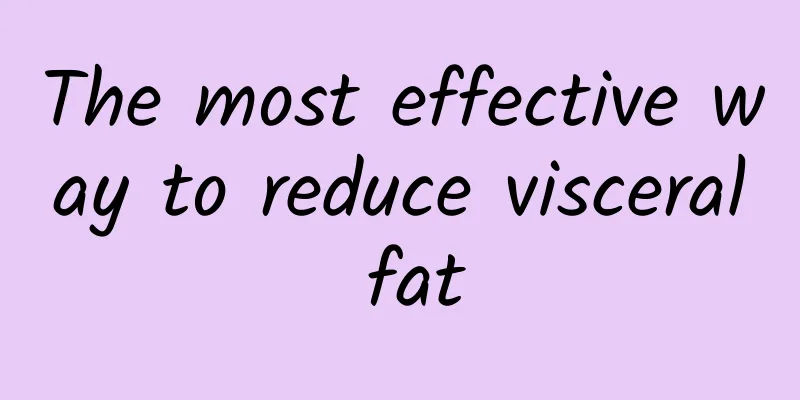 The most effective way to reduce visceral fat