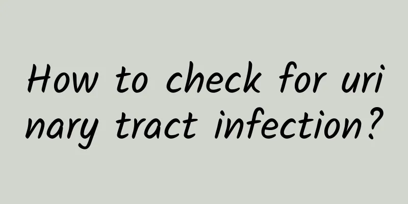 How to check for urinary tract infection?