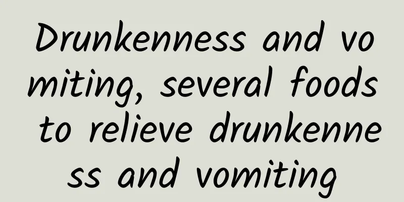 Drunkenness and vomiting, several foods to relieve drunkenness and vomiting