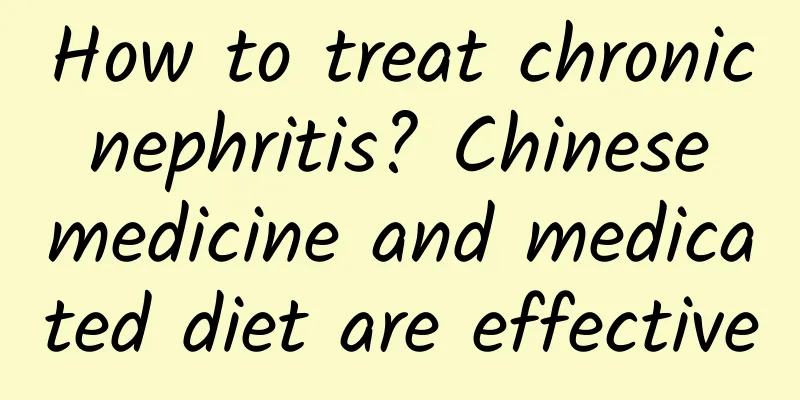 How to treat chronic nephritis? Chinese medicine and medicated diet are effective