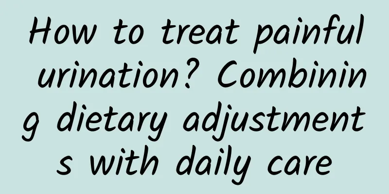 How to treat painful urination? Combining dietary adjustments with daily care