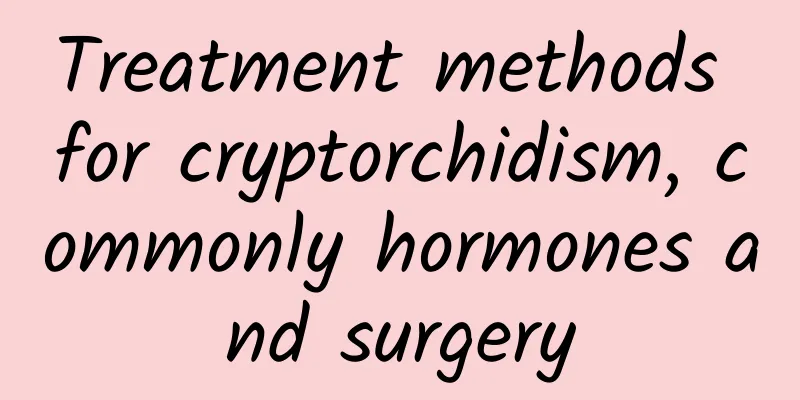 Treatment methods for cryptorchidism, commonly hormones and surgery