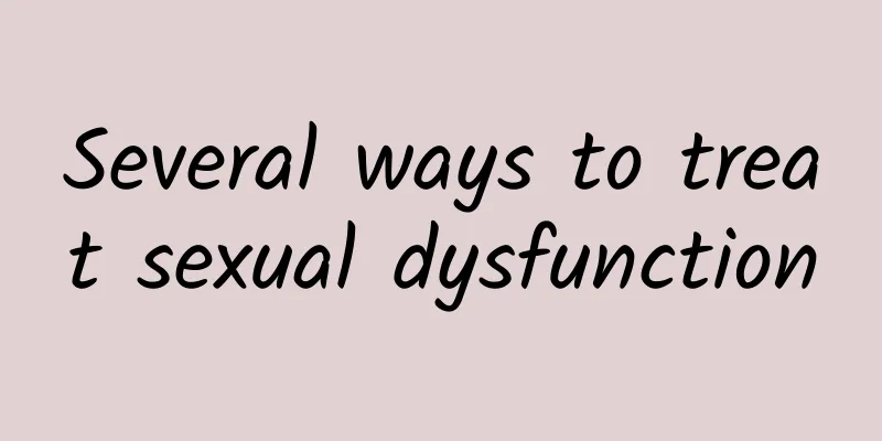 Several ways to treat sexual dysfunction
