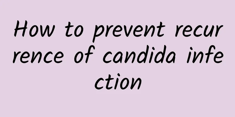 How to prevent recurrence of candida infection