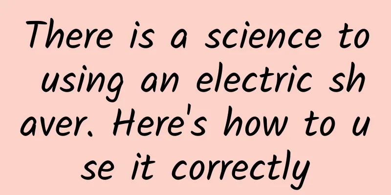 There is a science to using an electric shaver. Here's how to use it correctly
