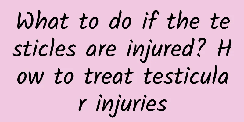 What to do if the testicles are injured? How to treat testicular injuries