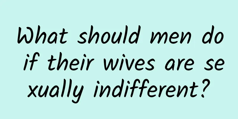 What should men do if their wives are sexually indifferent?
