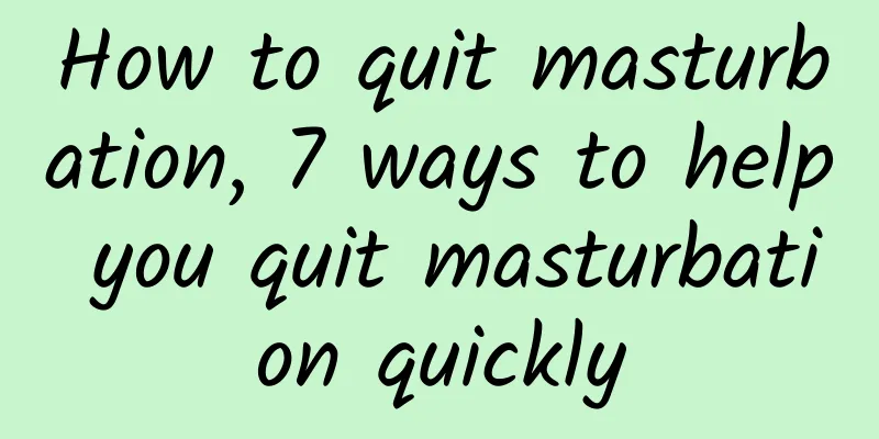 How to quit masturbation, 7 ways to help you quit masturbation quickly