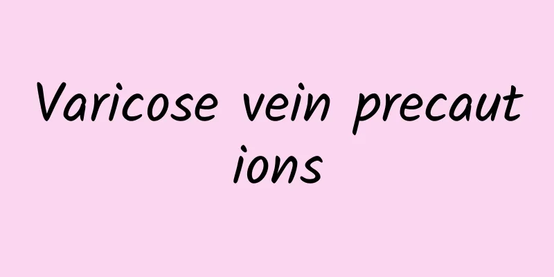 Varicose vein precautions