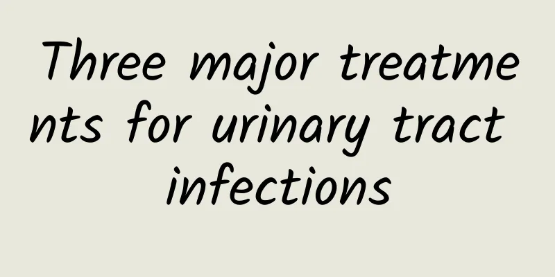 Three major treatments for urinary tract infections
