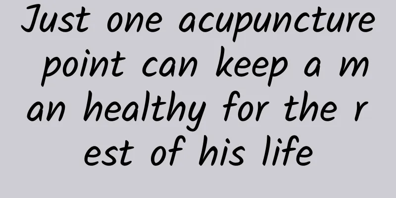 Just one acupuncture point can keep a man healthy for the rest of his life