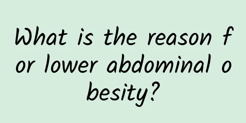 What is the reason for lower abdominal obesity?