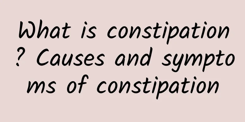 What is constipation? Causes and symptoms of constipation