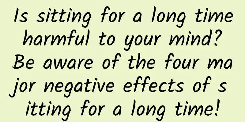 Is sitting for a long time harmful to your mind? Be aware of the four major negative effects of sitting for a long time!