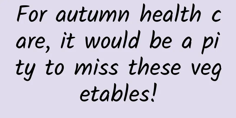 For autumn health care, it would be a pity to miss these vegetables!