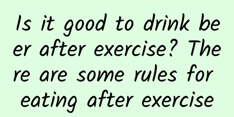 Is it good to drink beer after exercise? There are some rules for eating after exercise