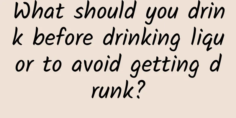 What should you drink before drinking liquor to avoid getting drunk?