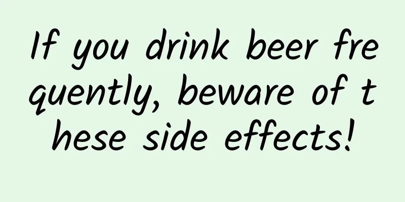 If you drink beer frequently, beware of these side effects!