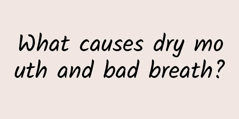 What causes dry mouth and bad breath?