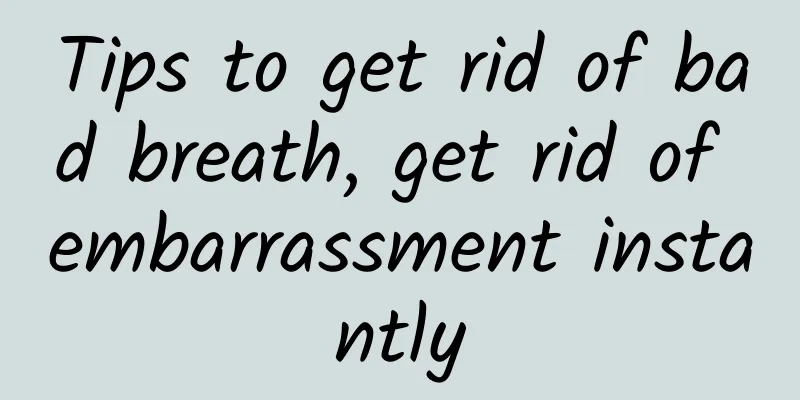 Tips to get rid of bad breath, get rid of embarrassment instantly