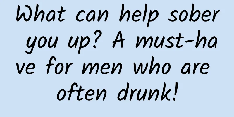 What can help sober you up? A must-have for men who are often drunk!