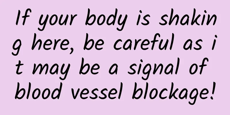 If your body is shaking here, be careful as it may be a signal of blood vessel blockage!