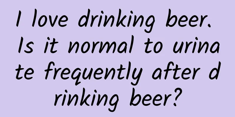 I love drinking beer. Is it normal to urinate frequently after drinking beer?