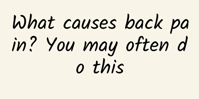 What causes back pain? You may often do this