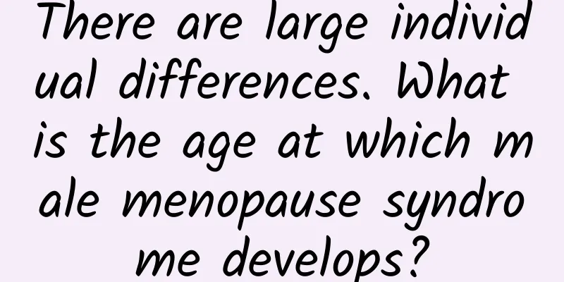 There are large individual differences. What is the age at which male menopause syndrome develops?