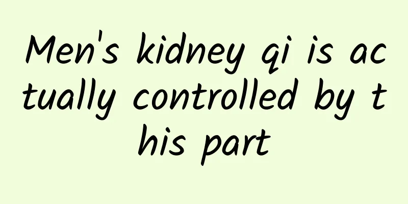 Men's kidney qi is actually controlled by this part