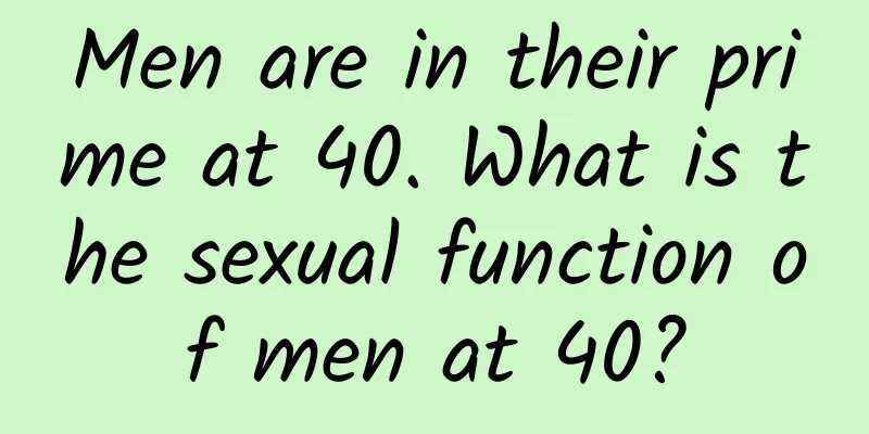 Men are in their prime at 40. What is the sexual function of men at 40?