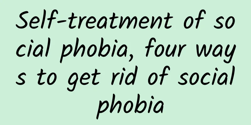 Self-treatment of social phobia, four ways to get rid of social phobia