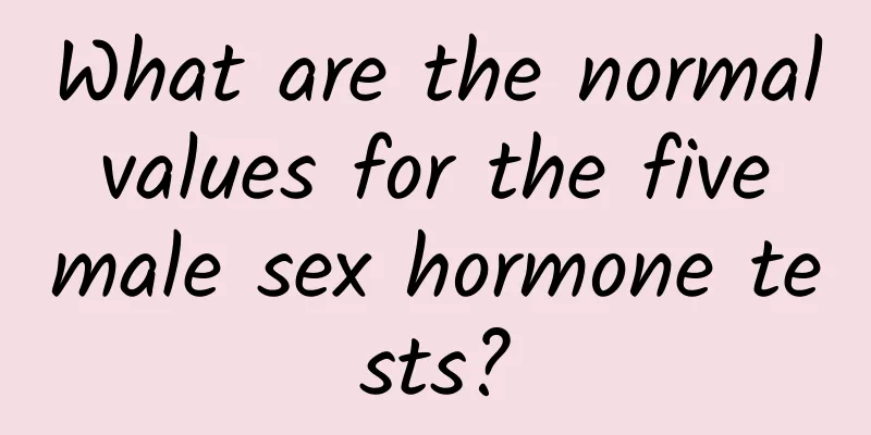 What are the normal values ​​for the five male sex hormone tests?